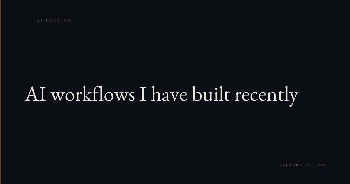 AI workflows I have built recently